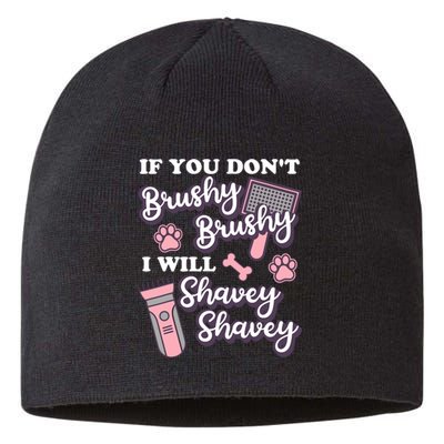 Funny Dog Groomer If You DonT Brushy Brushy Dog Grooming Sustainable Beanie