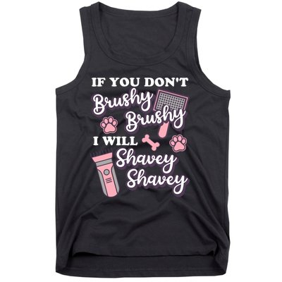 Funny Dog Groomer If You DonT Brushy Brushy Dog Grooming Tank Top