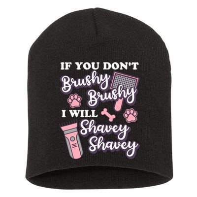 Funny Dog Groomer If You DonT Brushy Brushy Dog Grooming Short Acrylic Beanie