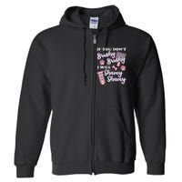 Funny Dog Groomer If You DonT Brushy Brushy Dog Grooming Full Zip Hoodie