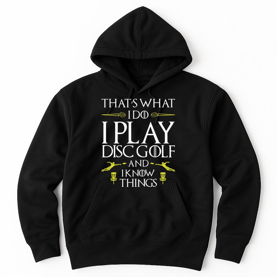 Funny Disc Golf That's What I do I play Disc Golf Hoodie