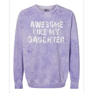 Fathers Day Gift From Daughter Awesome Like My Daughter Colorblast Crewneck Sweatshirt