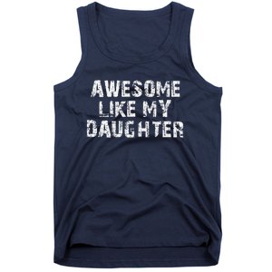 Fathers Day Gift From Daughter Awesome Like My Daughter Tank Top