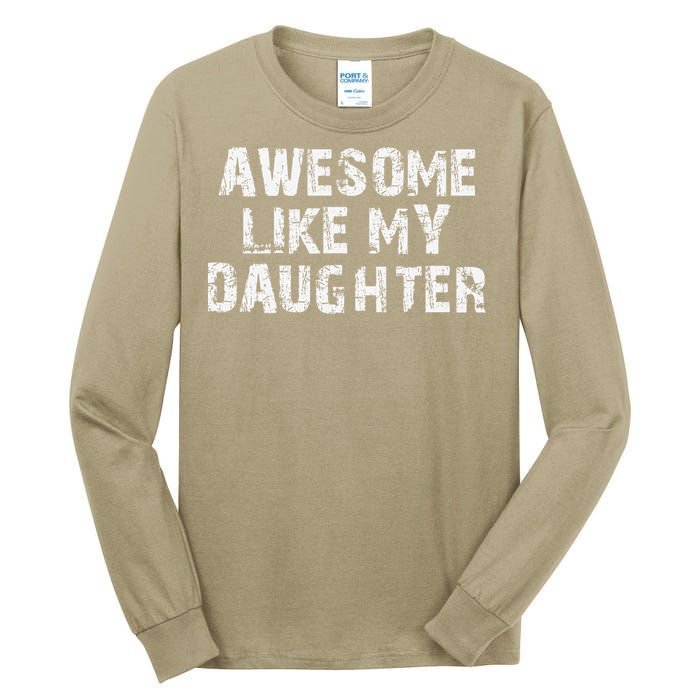 Fathers Day Gift From Daughter Awesome Like My Daughter Tall Long Sleeve T-Shirt