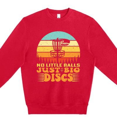 Funny Disc Golf Player Joke I No Little Balls Just Big Discs Premium Crewneck Sweatshirt