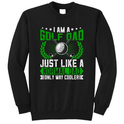 Father's Day Golf Dad Just Like A Normal Dad Gift For Dad Tall Sweatshirt