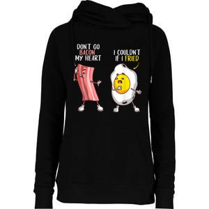 Funny Don't Go Bacon My Heart Cool Bacon And Egg Foodie Womens Funnel Neck Pullover Hood