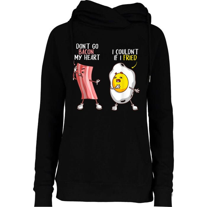 Funny Don't Go Bacon My Heart Cool Bacon And Egg Foodie Womens Funnel Neck Pullover Hood