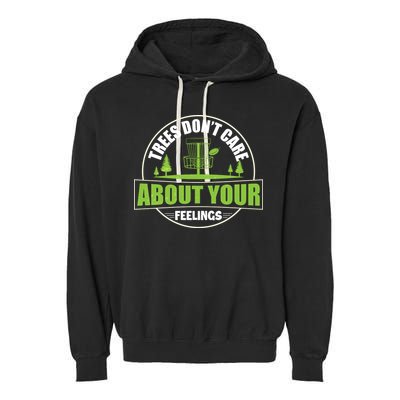 Funny Disc Golf Trees Don't Care About Your Feelings Garment-Dyed Fleece Hoodie