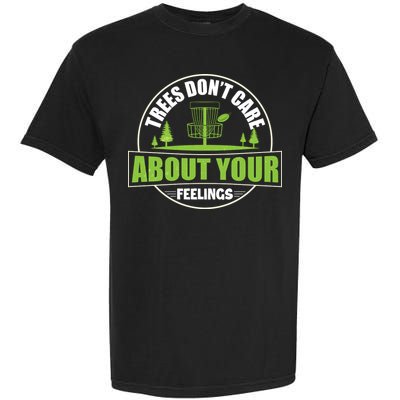 Funny Disc Golf Trees Don't Care About Your Feelings Garment-Dyed Heavyweight T-Shirt