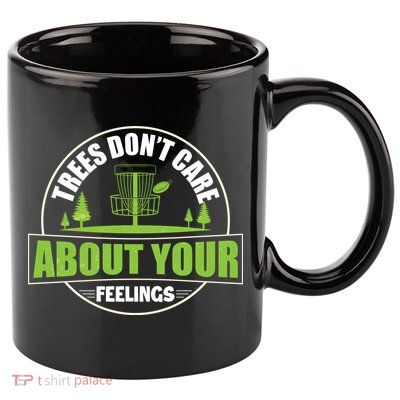 Funny Disc Golf Trees Don't Care About Your Feelings 11oz C Handle Ceramic Mug