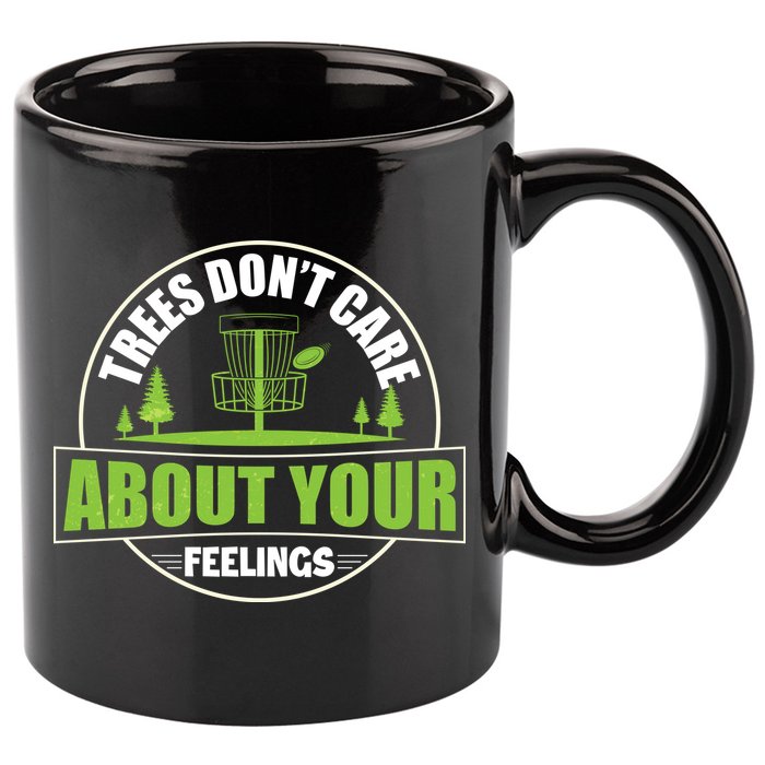 Funny Disc Golf Trees Don't Care About Your Feelings 11oz C Handle Ceramic Mug