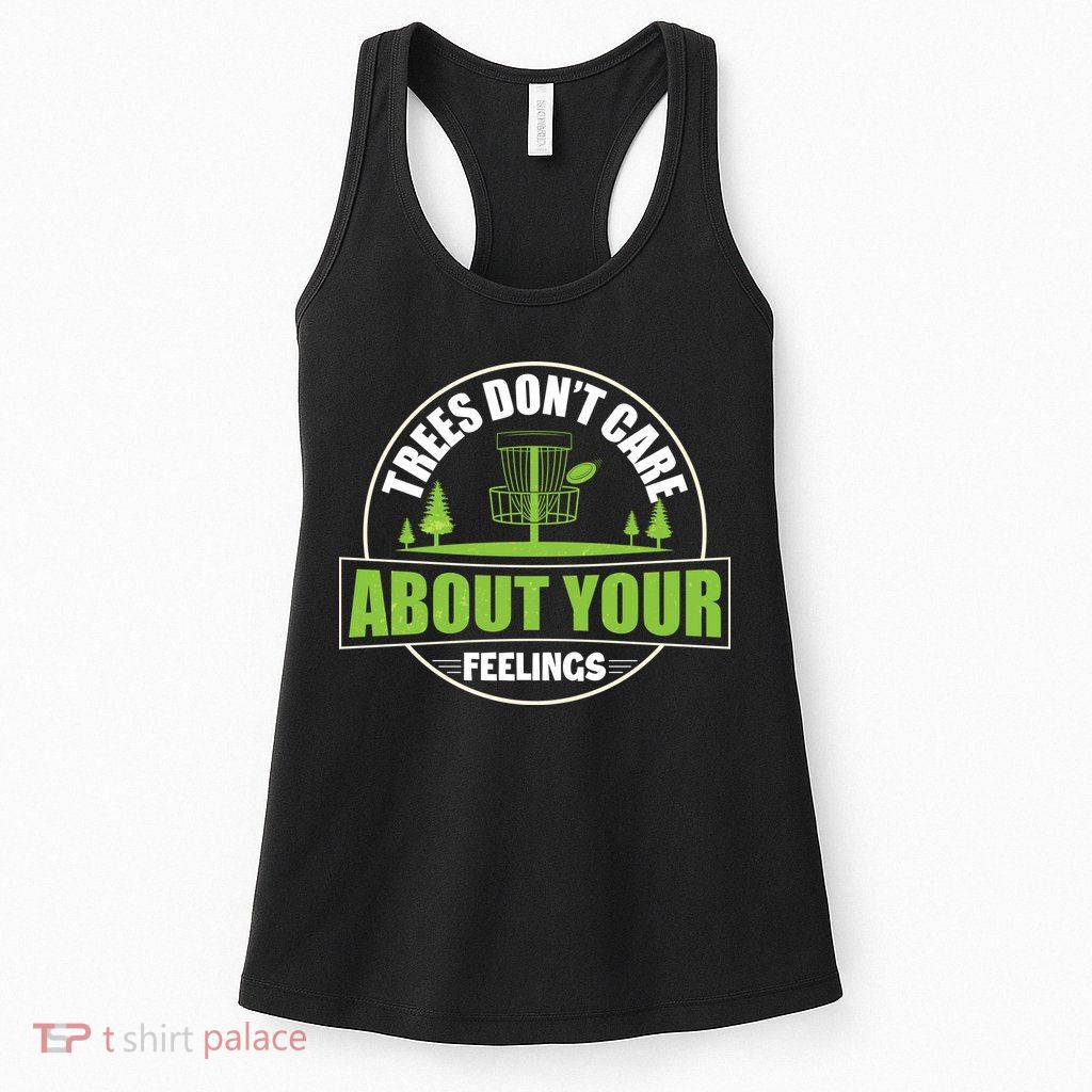 Funny Disc Golf Trees Don't Care About Your Feelings Womens Tank Top