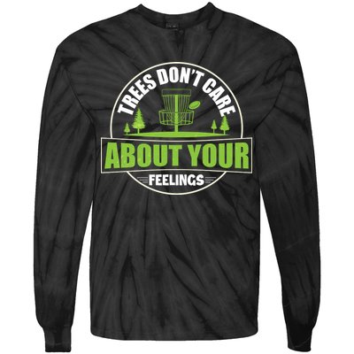 Funny Disc Golf Trees Don't Care About Your Feelings Tie-Dye Long Sleeve Shirt
