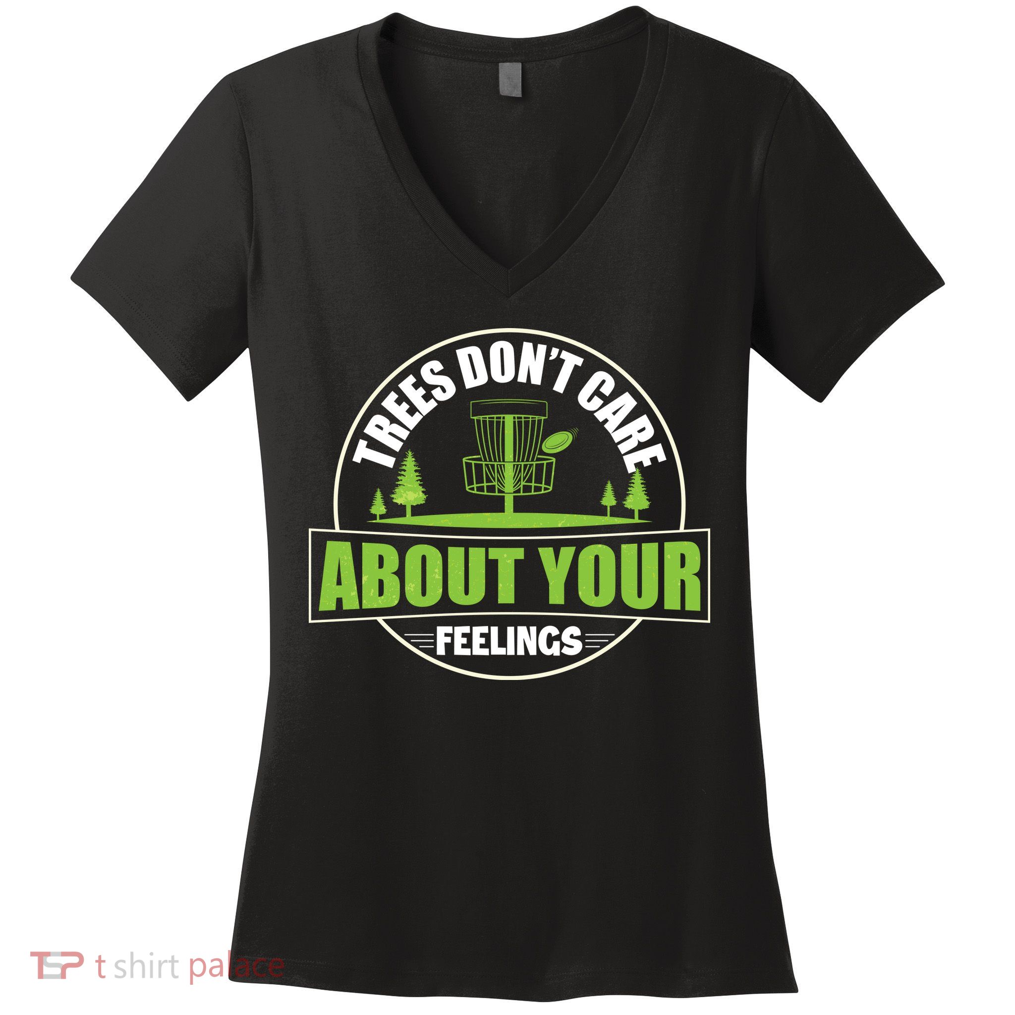 Funny Disc Golf Trees Don't Care About Your Feelings Women's V-Neck T-Shirt