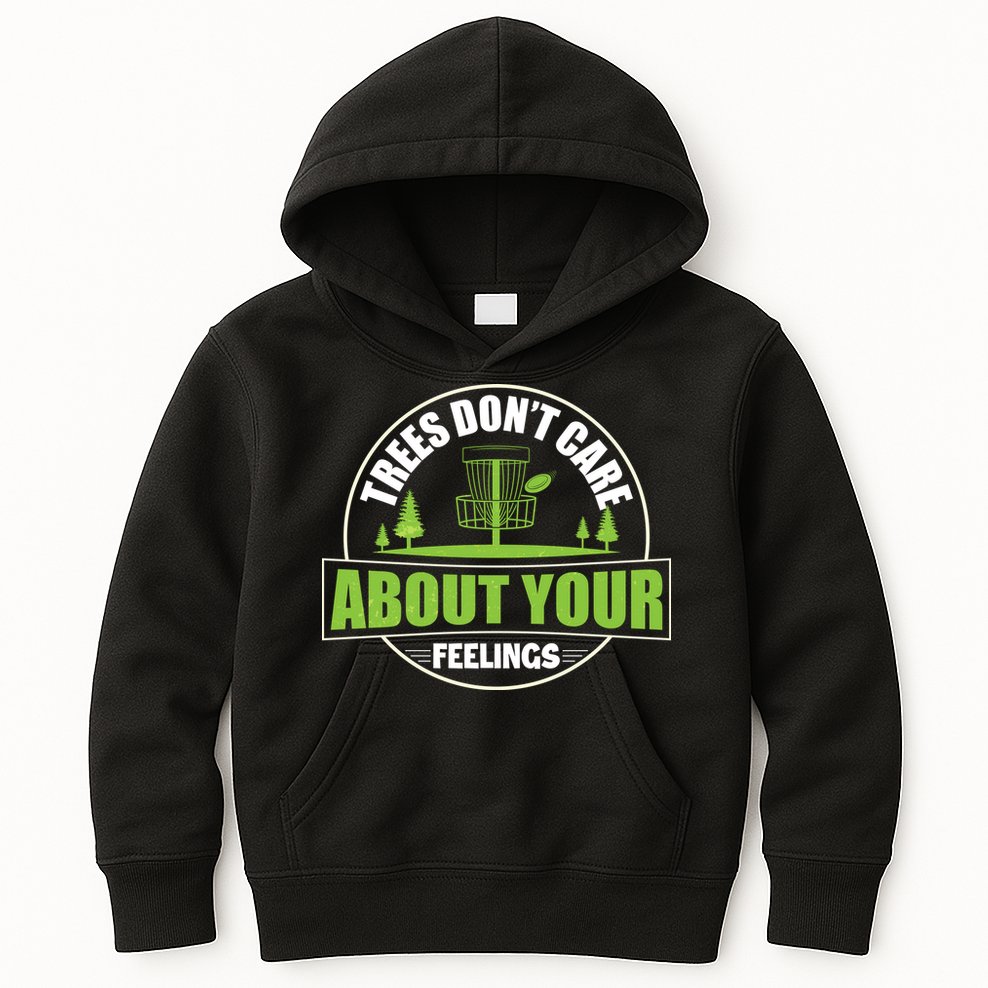 Funny Disc Golf Trees Don't Care About Your Feelings Kids Hoodie