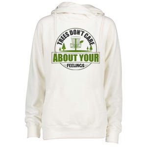 Funny Disc Golf Trees Don't Care About Your Feelings Womens Funnel Neck Pullover Hood