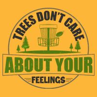 Funny Disc Golf Trees Don't Care About Your Feelings Cooling Performance Crew T-Shirt