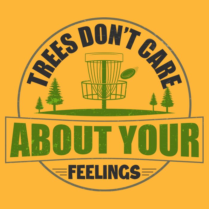 Funny Disc Golf Trees Don't Care About Your Feelings Cooling Performance Crew T-Shirt