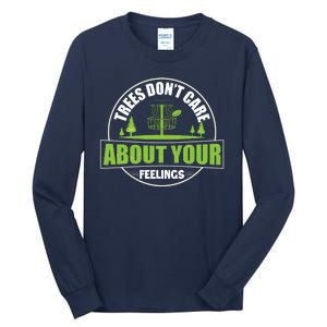 Funny Disc Golf Trees Don't Care About Your Feelings Tall Long Sleeve T-Shirt