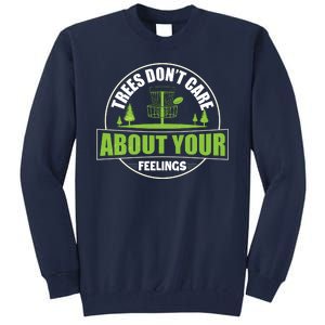 Funny Disc Golf Trees Don't Care About Your Feelings Tall Sweatshirt