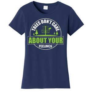 Funny Disc Golf Trees Don't Care About Your Feelings Women's T-Shirt