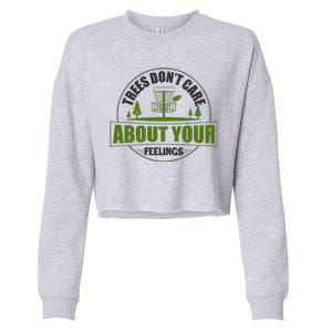 Funny Disc Golf Trees Don't Care About Your Feelings Cropped Pullover Crew