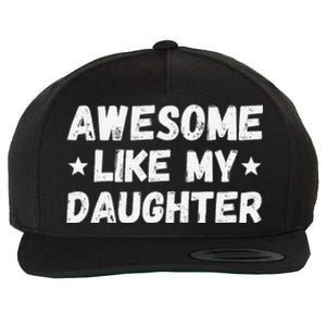 Fathers Day Gift From Daughter Wife Awesome Like My Daughter Wool Snapback Cap