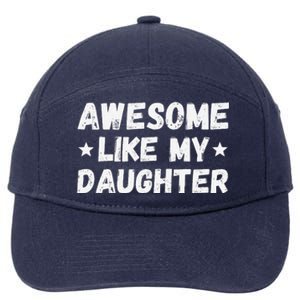 Fathers Day Gift From Daughter Wife Awesome Like My Daughter 7-Panel Snapback Hat