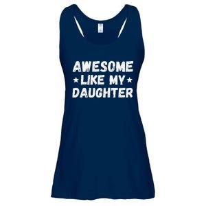 Fathers Day Gift From Daughter Wife Awesome Like My Daughter Ladies Essential Flowy Tank