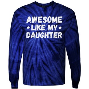 Fathers Day Gift From Daughter Wife Awesome Like My Daughter Tie-Dye Long Sleeve Shirt