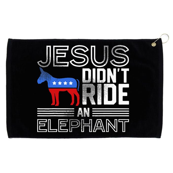 Funny Democrat Gift Jesus DidnT Ride An Elephant Grommeted Golf Towel