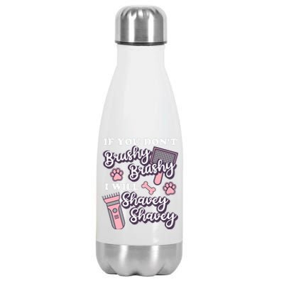 Funny Dog Groomer If You DonT Brushy Brushy Dog Grooming Stainless Steel Insulated Water Bottle