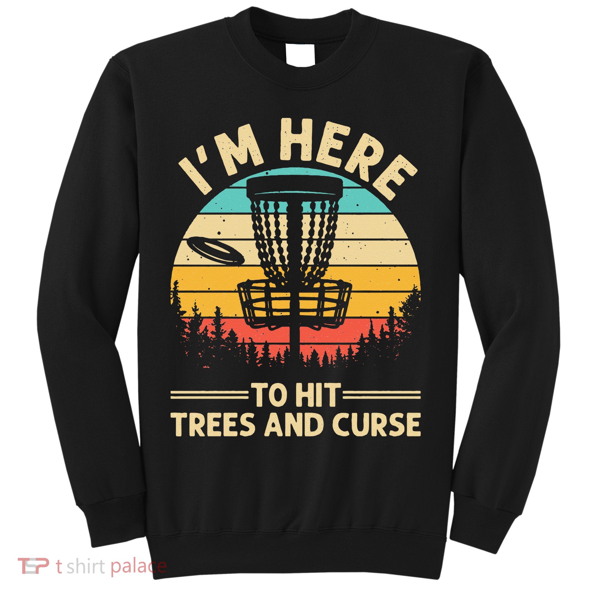 Funny Disc Golf For  Disc Golf Player Trees Sports Sweatshirt