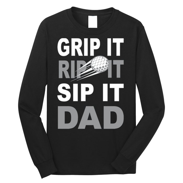 Father's Day Golf Dad, Grip It Rip It Sip It Gift For Dad Long Sleeve Shirt