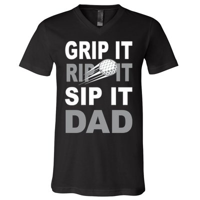 Father's Day Golf Dad, Grip It Rip It Sip It Gift For Dad V-Neck T-Shirt