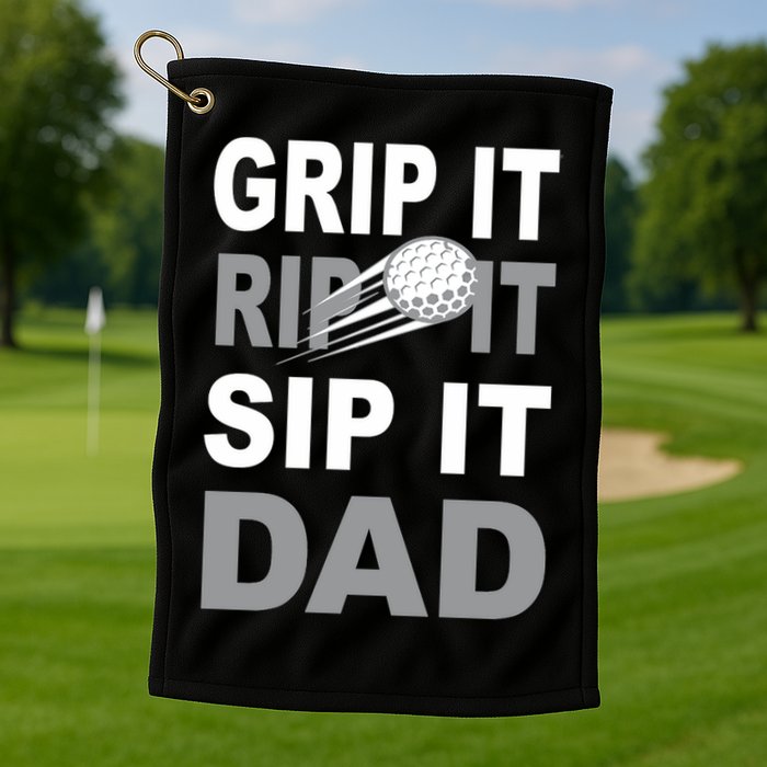 Father's Day Golf Dad, Grip It Rip It Sip It Gift For Dad Golf Towel