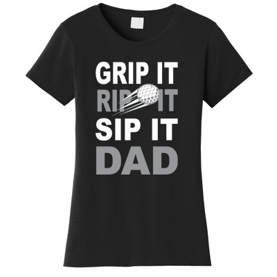 Father's Day Golf Dad, Grip It Rip It Sip It Gift For Dad Women's T-Shirt