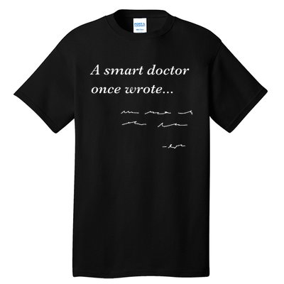 Funny Doctor Gifts Smart Doctor Once Wrote Medical Humor Tall T-Shirt