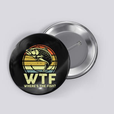 Fishing Dad Gift Wtf Wheres The Trout Fish Funny Button