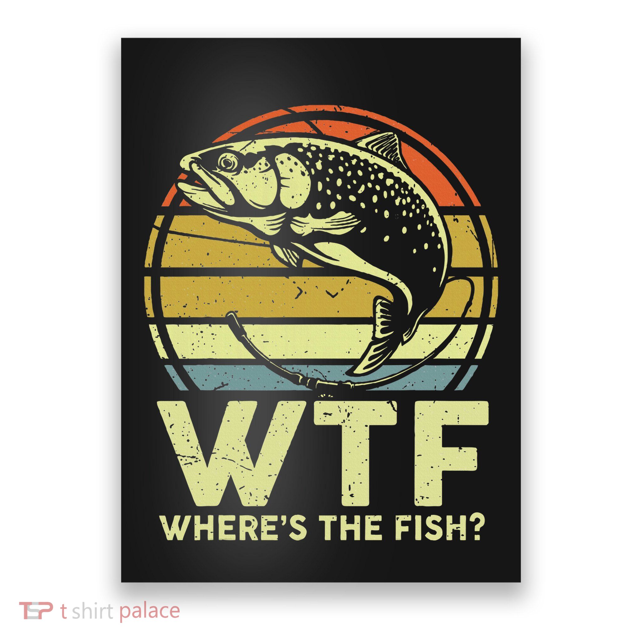 Fishing Dad Gift Wtf Wheres The Trout Fish Funny Poster