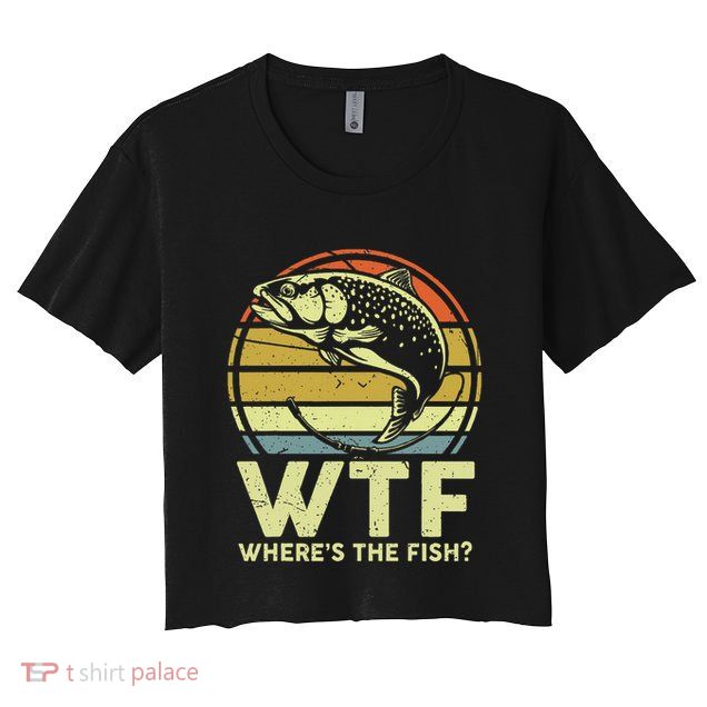 Fishing Dad Gift Wtf Wheres The Trout Fish Funny Crop Top