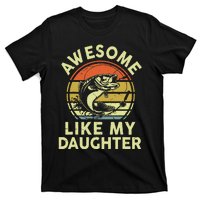 Father Day Gift Awesome Like My Daughter Funny Fishing Dad T-Shirt