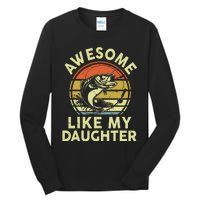 Father Day Gift Awesome Like My Daughter Funny Fishing Dad Tall Long Sleeve T-Shirt