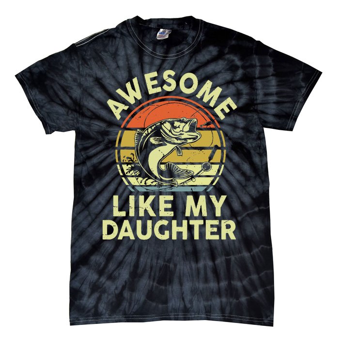 Father Day Gift Awesome Like My Daughter Funny Fishing Dad Tie-Dye T-Shirt