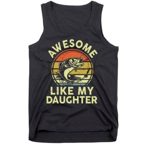 Father Day Gift Awesome Like My Daughter Funny Fishing Dad Tank Top