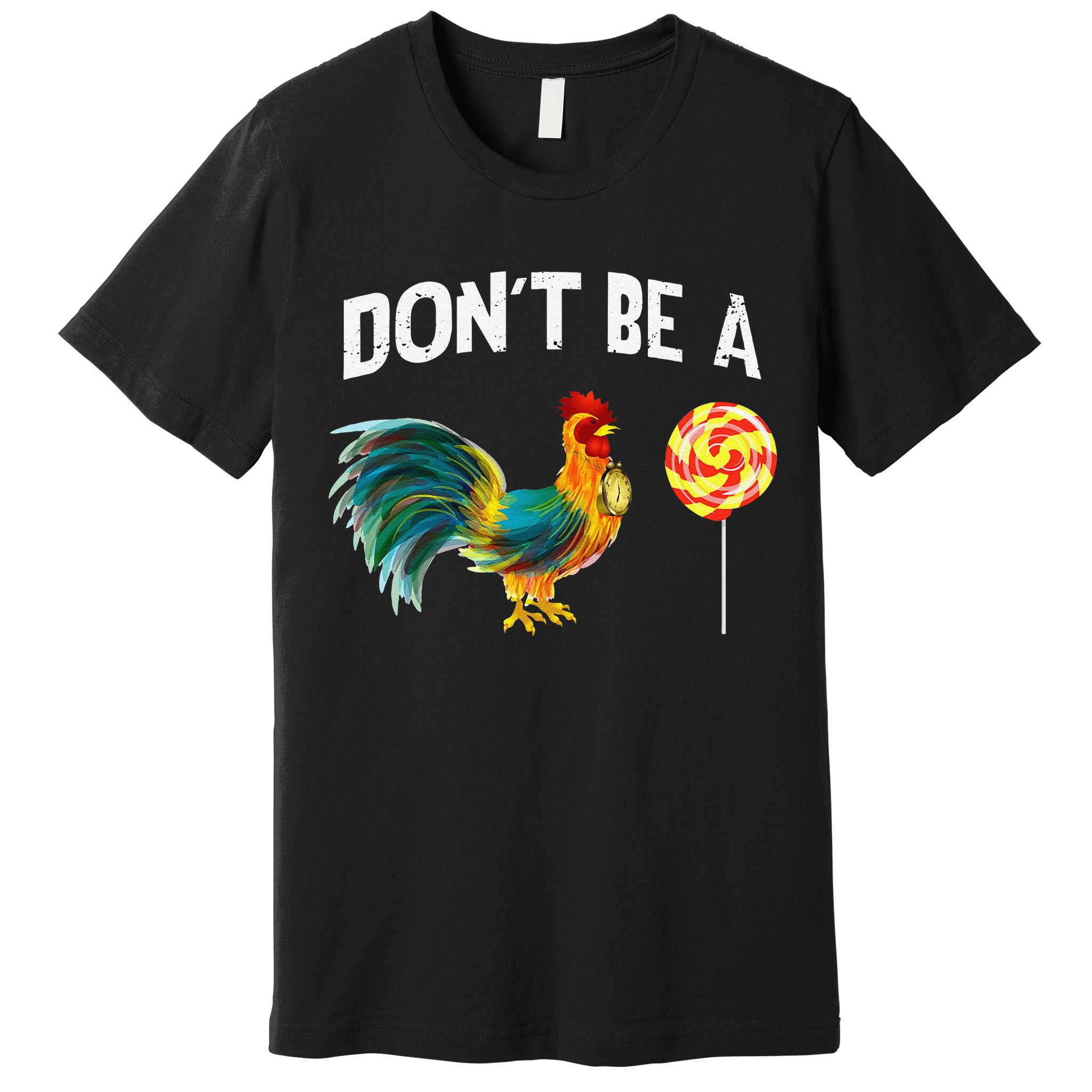 Fathers Day Gift Dont Be A Sucker Cock Premium T-Shirt