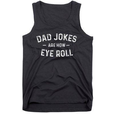 Fathers Day Gift Dad Jokes Are How Eye Roll Tank Top