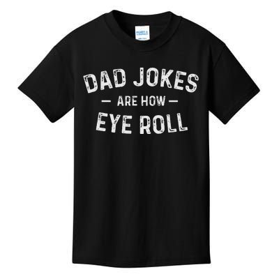 Fathers Day Gift Dad Jokes Are How Eye Roll Kids T-Shirt