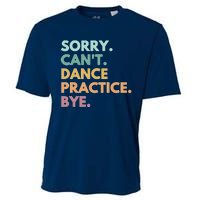 Funny Dancer Gift Sorry Cant Dance Practice Bye Cooling Performance Crew T-Shirt